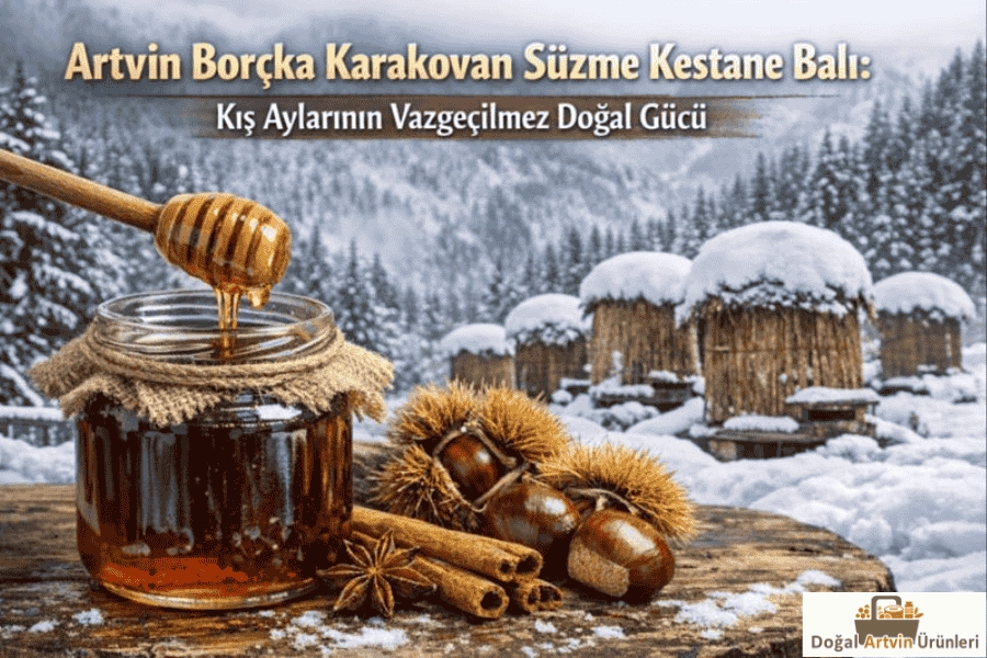 Artvin Borçka Karakovan Süzme Kestane Balı: Kış Aylarının Vazgeçilmez Doğal Gücü
